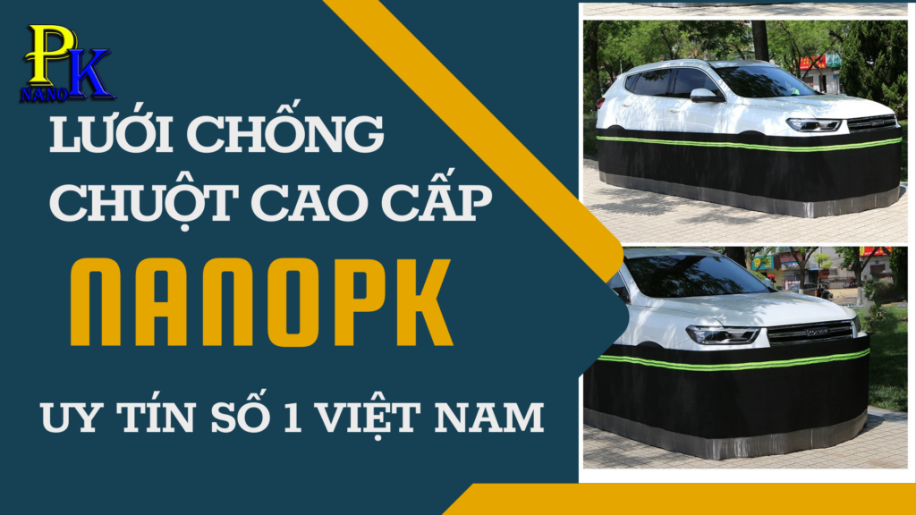 NANOPK - Đơn vị uy tín lưới chống chuột ô tô tại Đà nẵng