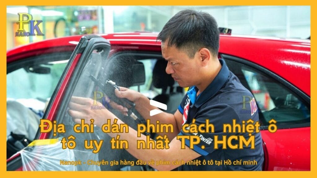 Top 10 Địa chỉ dán phim cách nhiệt ô tô uy tín nhất TP. HCM Địa chỉ dán phim cách nhiệt ô tô uy tín nhất TP. HCM