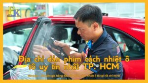 Địa chỉ dán phim cách nhiệt ô tô uy tín nhất TP. HCM