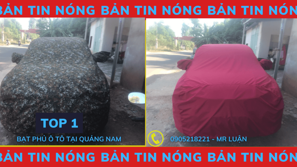 Top 5 địa chỉ bán bạt phủ ô tô uy tín tại Quảng Nam -noithatnanopk.com Top 5 địa chỉ bán bạt phủ ô tô uy tín tại Quảng Nam